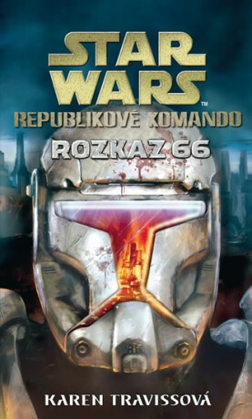 STAR WARS Republikové komando Rozkaz 66 - Karen Travissová