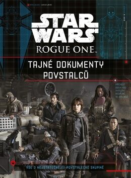 Star Wars Rogue One Tajné dokumenty povstalců - autora nemá
