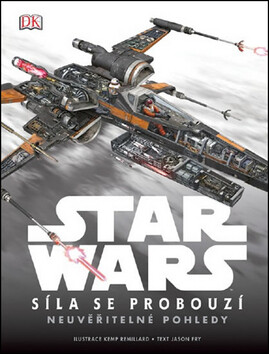 STAR WARS Síla se probouzí Neuvěřitelné pohledy - Jason Fry