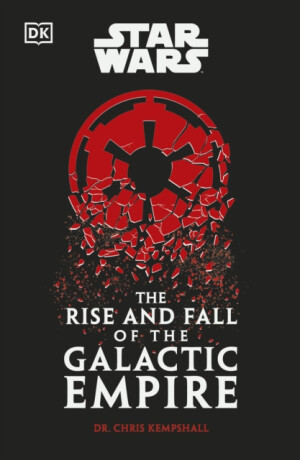 Star Wars The Rise and Fall of the Galactic Empire - Kempshall Chris