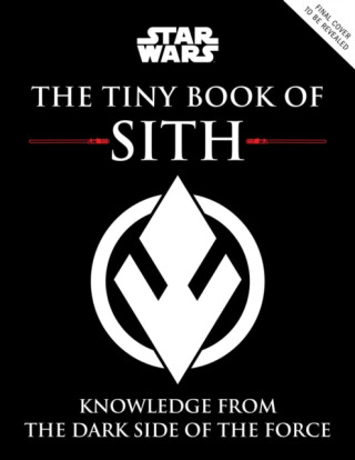 Star Wars: The Tiny Book of Sith (Tiny Book) - S.T. Bende