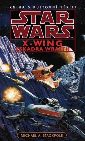 STAR WARS X-WING Eskadra Wraith - Michael A. Stackpole