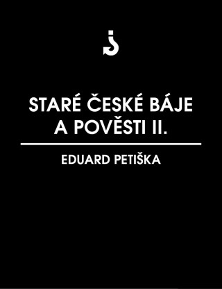Staré české báje a pověsti 2 - Eduard Petiška