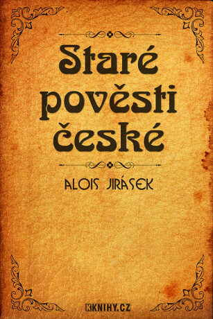 Staré pověsti české - Alois Jirásek