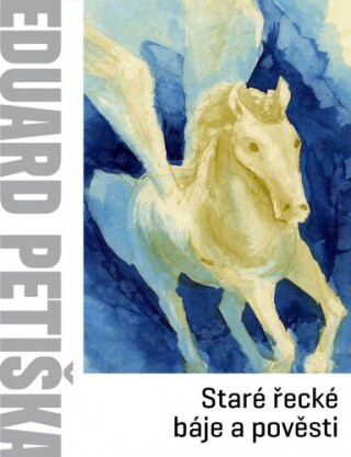 Staré řecké báje a pověsti - Eduard Petiška