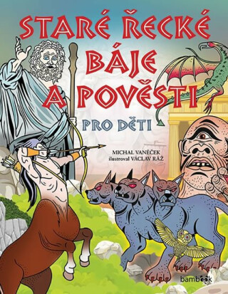 Staré řecké báje a pověsti pro děti - Michal Vaněček,Václav Ráž