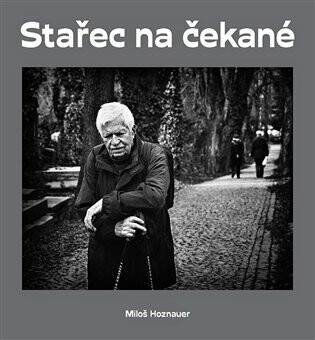 Stařec na čekané - Miloš Hoznauer,Jaroslav Kučera