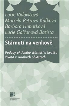 Stárnutí na venkově - Marcela Petrová Kafková,Lucie Vidovićová,Lucie Galčanová Batista,Barbora Hubatková