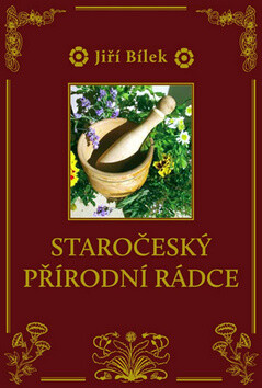 Staročeský přírodní rádce - Jiří Bílek