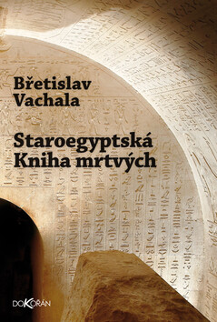 Staroegyptská kniha mrtvých - Břetislav Vachala