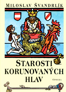 Starosti korunovaných hlav - Miloslav Švandrlík,Jiří Winter-Neprakta