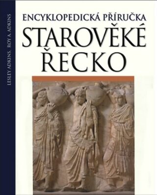 Starověké Řecko - Lesley Adkins, Roy A. Adkins
