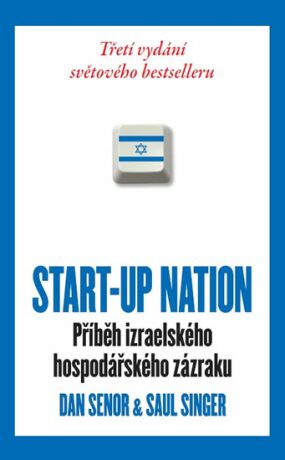 START-UP NATION - Příběh izraelského hospodářského zázraku - Dan Senor,Saul Singer
