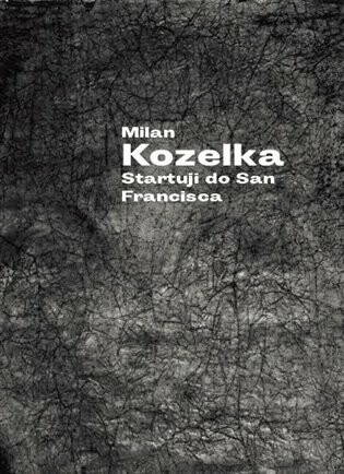Startuji do San Francisca - Milan Kozelka