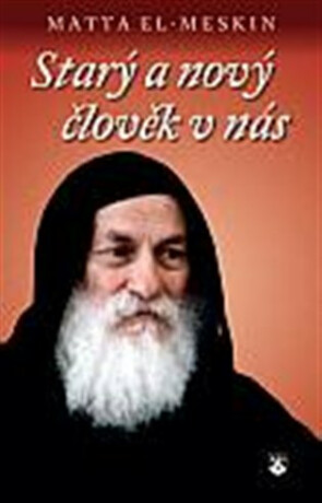 Starý a nový člověk v nás - Matta El-Meskin