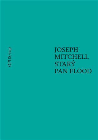 Starý pan Flood - Joseph Mitchell,Kateřina Hilská