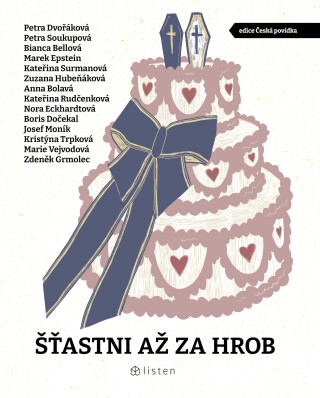 Šťastni až za hrob - Petra Soukupová,Bianca Bellová,Zdeněk Grmolec,Petra Dvořáková,Marek Epstein,Josef Moník,Anna Bolavá,Boris Dočekal,Zuzana Hubeňáková,Kateřina Rudčenková,Nora Eckhardtová,Kristýna Trpková,Kateřina Surmanová,Marie Vejvodová