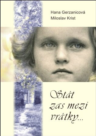 Stát zas mezi vrátky... - Hana Gerzanicová,Miloslav Krist