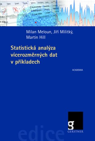 Statistická analýza vícerozměrných dat v příkladech - Milan Meloun,Jiří Militký,Hill Martin