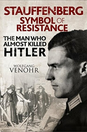 Stauffenberg: Symbol of Resistance - Venohr Wolfgang