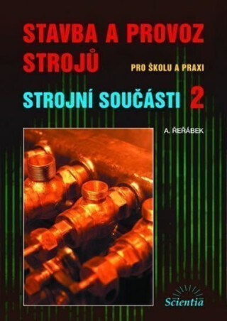 Stavba a provoz strojů - Strojní součásti 2 - A. Řeřábek