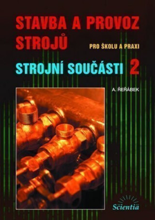 Stavba a provoz strojů - Strojní součásti 2 - Antonín Řeřábek