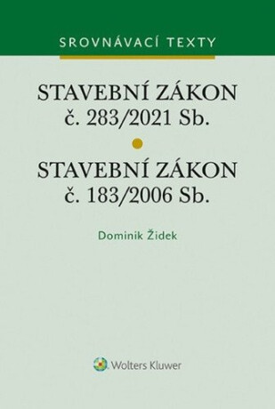 Stavební zákon č. 183/2006 Sb. Stavební zákon č. 283/2021 Sb. - Dominik Židek