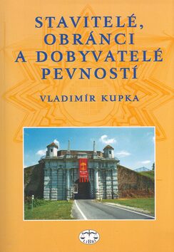 Stavitelé, obránci a dobyvatelé pevností - Vladimír Kupka