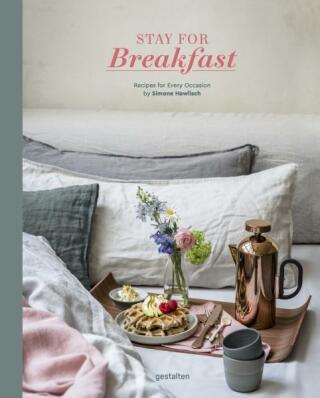 Stay for Breakfast: Recipes for Every Occasion - 