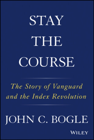 Stay the Course - John C. Bogle