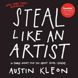 Steal Like an Artist - Austin Kleon