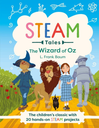 STEAM Tales: The Wizard of Oz - Lyman Frank Baum,Katie Dicker
