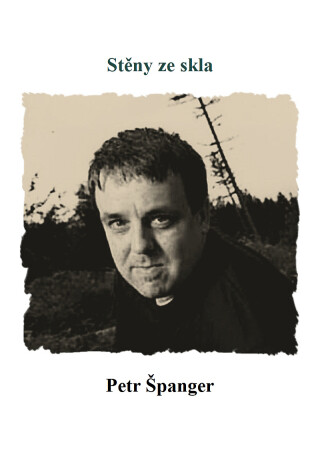 Stěny ze skla - Petr Španger