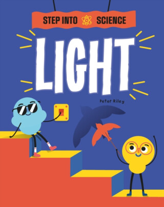 Step Into Science: Light - Peter Riley