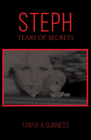 Steph, Tears of Secrets - Tanya A Guinness