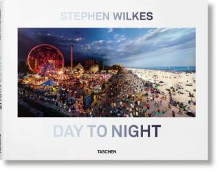 Stephen Wilkes. Day to Night - Lyle Rexer,Stephen Wilkes
