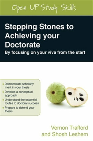 Stepping Stones to Achieving your Doctorate: By Focusing on Your Viva From the Start - Shosh Leshem,Vernon Trafford