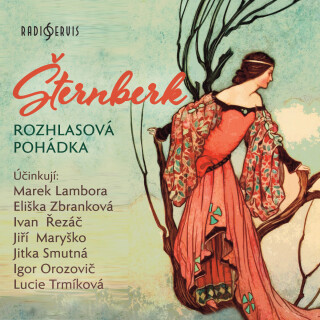 Šternberk - rozhlasová pohádka - Božena Němcová,Igor Orozovič,Jitka Smutná,Lucie Trmíková,Ivan Řezáč,Marek Lambora,Eliška Zbranková,Jiří Maryško