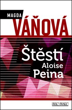 Štěstí Aloise Peina - Magda Váňová