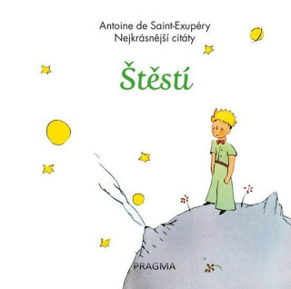 Štěstí - Nejkrásnější citáty - Antoine de Saint-Exupéry