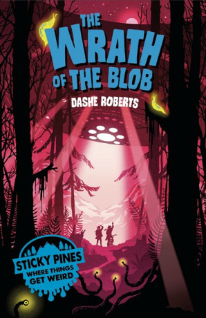 Sticky Pines: The Wrath of the Blob - Dashe Roberts