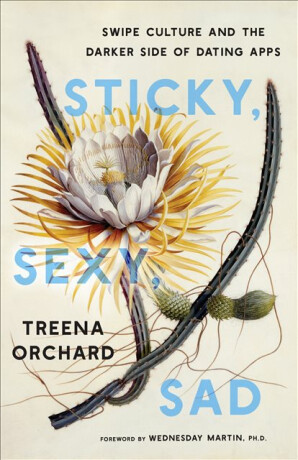 Sticky, Sexy, Sad - Treena Orchard