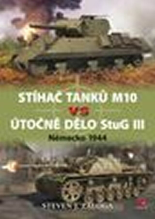 Stíhač tanků M10 vs útočné dělo StuG III - Steven J. Zaloga