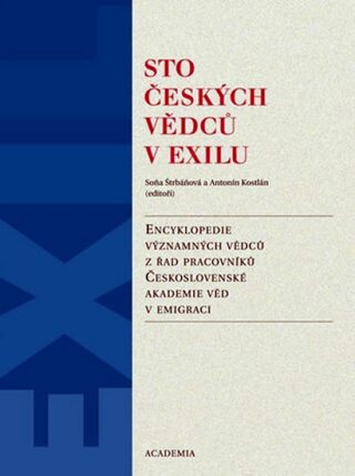 Sto českých vědců v exilu - Antonín Kostlán,Soňa Štrbáňová