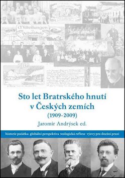 Sto let bratrského hnutí v Českých zemích (1909-2009) - 