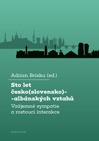 Sto let česko(slovensko)-albánských vztahů - Brisku Adrian