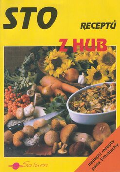 Sto receptů z hub - Miroslav Smotlacha