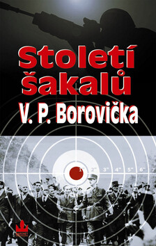 Století šakalů - Václav P. Borovička