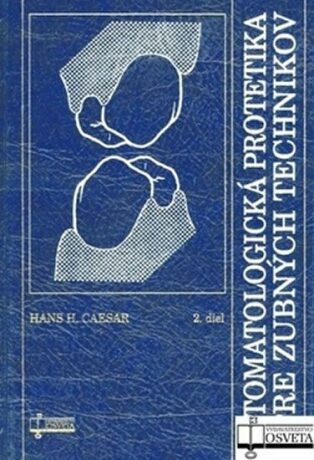 Stomatologická protetika pre zubných technikov - Hans H. Caesar