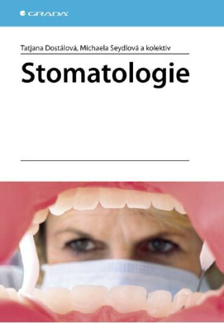 Stomatologie - Taťjana Dostálová,Michaela Seydlová,kolektiv a